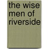 The Wise Men Of Riverside by Steve Capellini