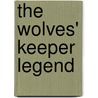 The Wolves' Keeper Legend door Silvia Weber