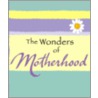 The Wonders of Motherhood by Unknown