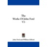 The Works of John Ford V3 by Professor John Ford