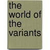 The World Of The Variants by J. -H. Rosny Aine