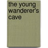 The Young Wanderer's Cave by Unknown