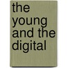 The Young and the Digital door S. Craig Watkins