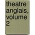 Theatre Anglais, Volume 2