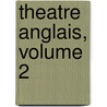 Theatre Anglais, Volume 2 door Pierre Antoine de La Place