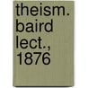 Theism. Baird Lect., 1876 door Robert Flint