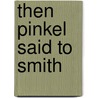 Then Pinkel Said to Smith by Steve Richardson
