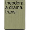 Theodora, a Drama. Transl by Victorien Sardou