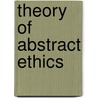 Theory of Abstract Ethics by Thomas Whittaker