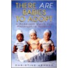 There Are Babies to Adopt by Christine A. Adamec