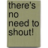There's No Need To Shout! door David Wright