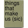 Things That Make Us (Sic) door Martha Brockenbrough