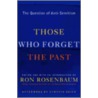 Those Who Forget the Past door Ron Rosenbaum