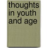 Thoughts In Youth And Age by Edward John Turnour