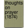 Thoughts On Prayer (1874) door Thomas K. Conrad