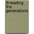 Threading The Generations