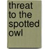 Threat to the Spotted Owl