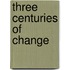 Three Centuries Of Change