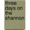 Three Days On The Shannon by William Frederick Wakeman