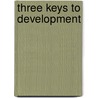 Three Keys To Development door Henry Browning