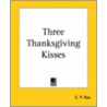 Three Thanksgiving Kisses by Edward Payson Roe