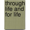 Through Life And For Life door D. Richmond