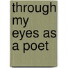 Through My Eyes As A Poet door Bill Gulden