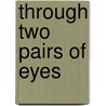 Through Two Pairs of Eyes door Keith Pringle