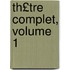 Th£tre Complet, Volume 1