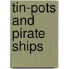 Tin-Pots And Pirate Ships door Roger Sarty