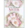 To My Very Special Sister by Pam Brown