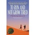 To Run and Not Grow Tired