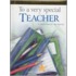 To a Very Special Teacher