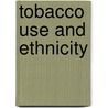 Tobacco Use And Ethnicity door Peter Myers