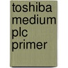 Toshiba Medium Plc Primer door Edwin Dropka