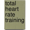 Total Heart Rate Training door Joe Friel
