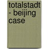 Totalstadt - Beijing Case by Yung Ho Chang