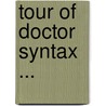 Tour of Doctor Syntax ... by William Combe