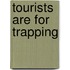 Tourists Are For Trapping