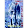 Trails Of Ascension Vol 1 by Patrick Clelland Allen