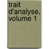 Trait D'Analyse, Volume 1