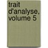 Trait D'Analyse, Volume 5