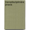 Transdisziplinäre Praxis by Unknown