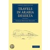 Travels In Arabia Deserta door Doughty Charles Montagu