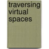 Traversing Virtual Spaces door Martin Holz