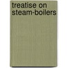 Treatise on Steam-Boilers door Robert Wilson