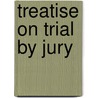 Treatise on Trial by Jury door John Proffatt