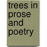 Trees in Prose and Poetry door Gertrude L. Stone