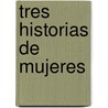 Tres Historias de Mujeres by Maria Bosco