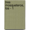 Tres Mosqueteros, Los - 1 by Alejandro Dumas